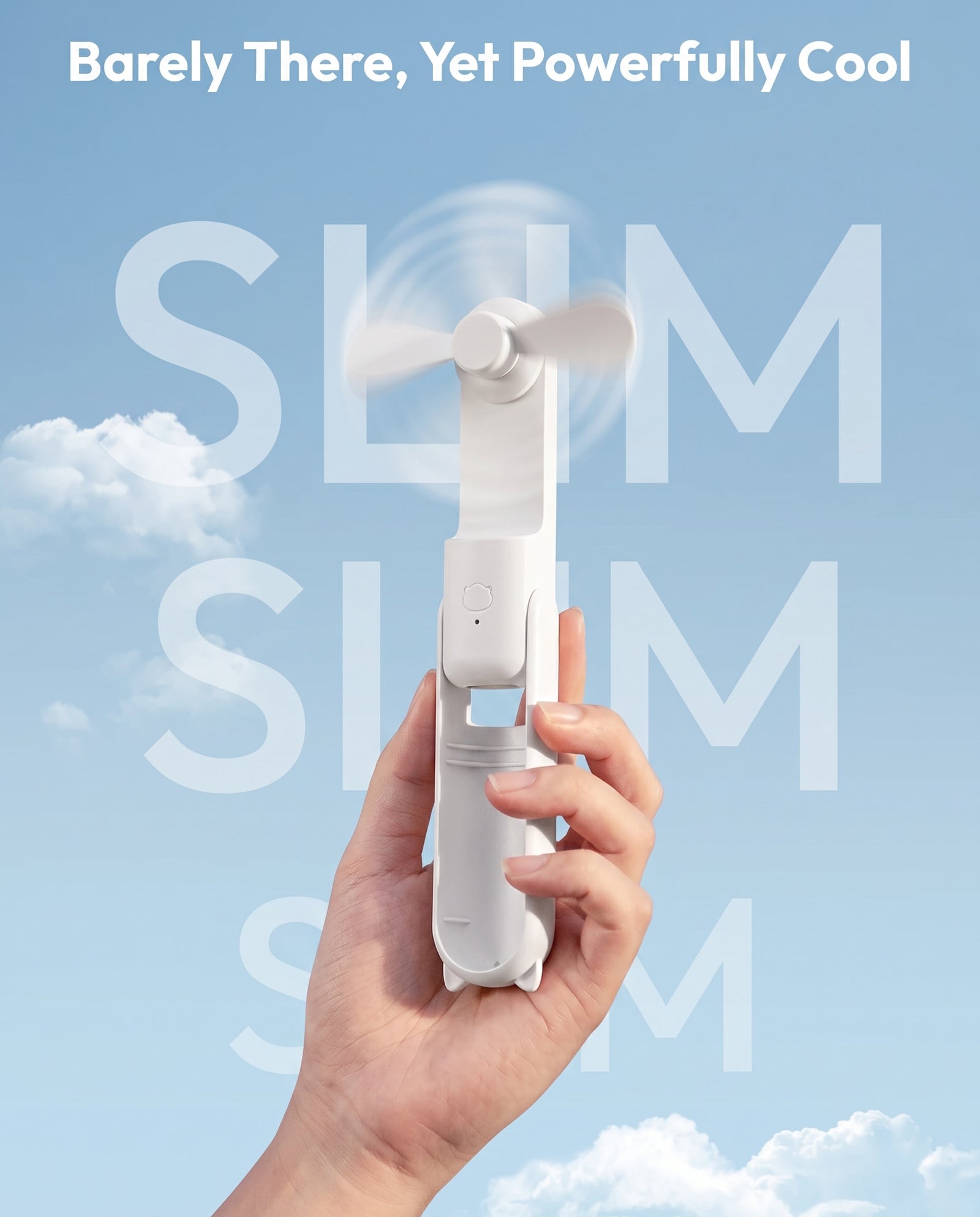 Slim — barely there, yet powerfully cool